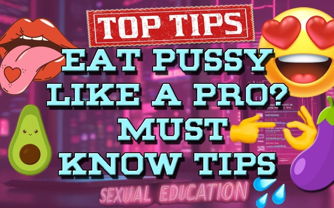 How To Eat Pussy Like A Sex God: Unleash Your Inner Pleasure Maestro