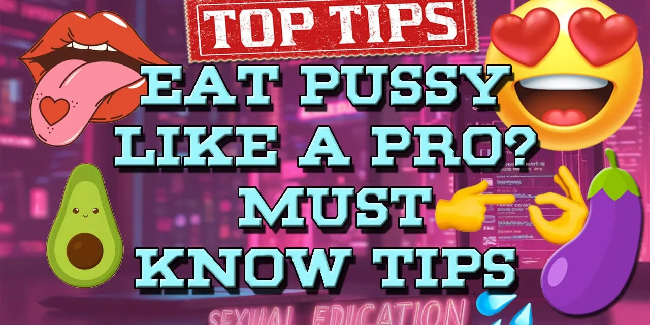How To Eat Pussy Like A Sex God: Unleash Your Inner Pleasure Maestro