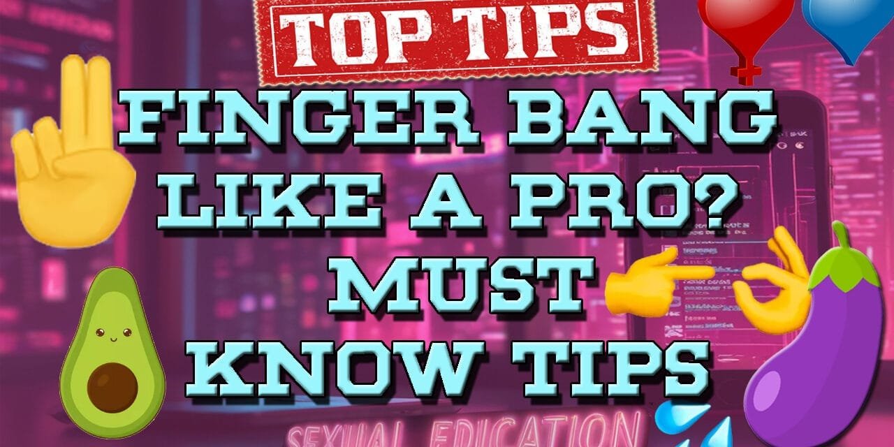 How To Finger Bang A Girl: The Promiscuous Guide For The Curious Gentlemen
