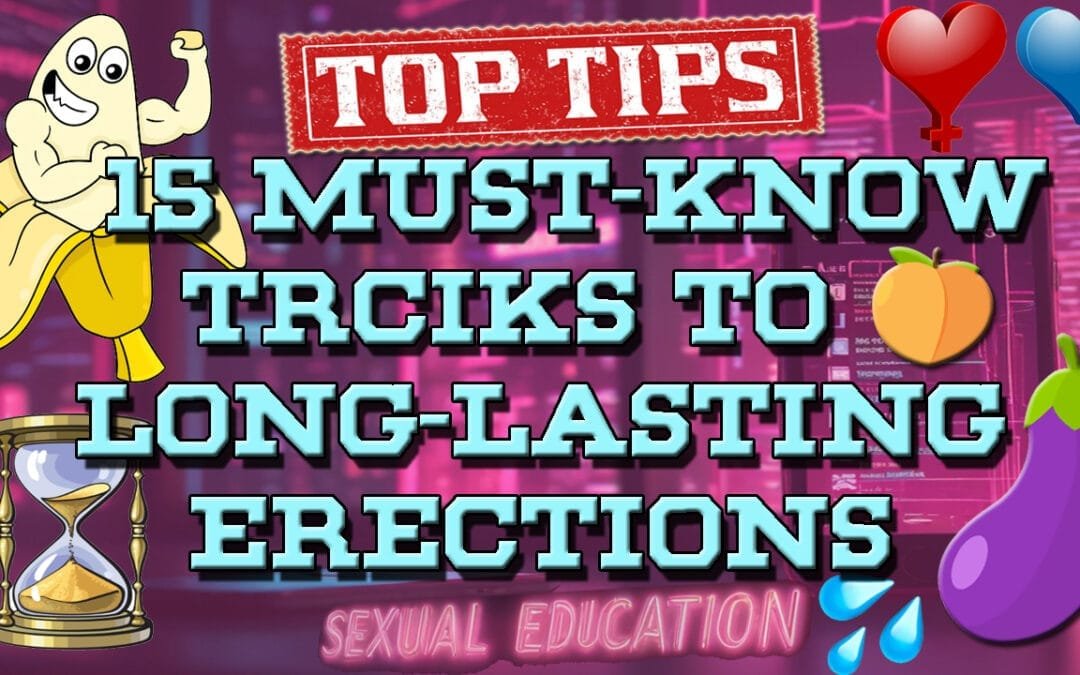 🍆Rise to the Occasion: 15 Tips and Techniques For Men To Maintain Erections Longer!⏳