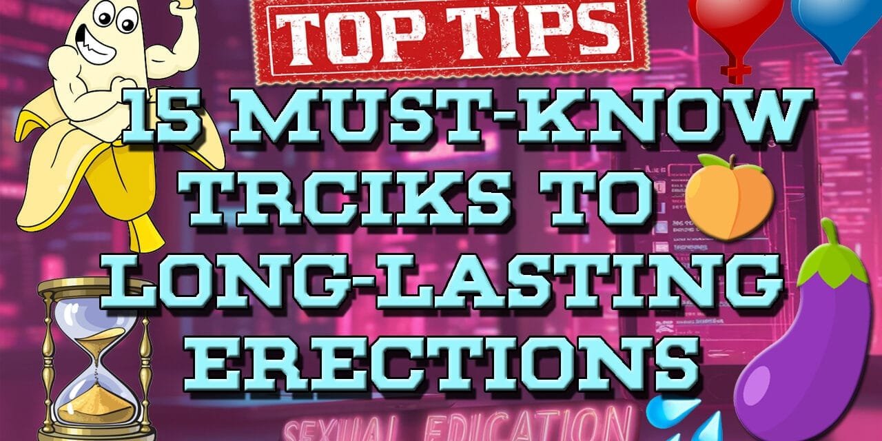 🍆Rise to the Occasion: 15 Tips and Techniques For Men To Maintain Erections Longer!⏳