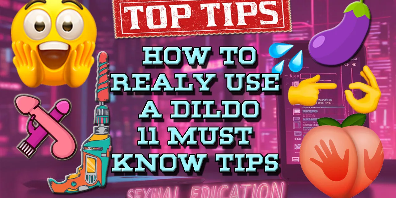 How To Use A Dildo