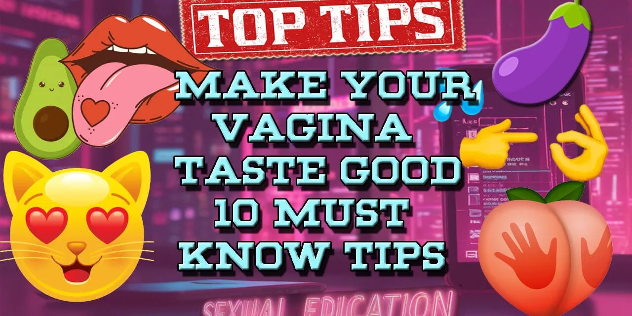 How to Make Your Vagina Taste Good